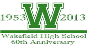 WAKEFIELD HIGH SCHOOL 60TH ANNIVERSARY WEEKEND  MAY  17-18, 2013    